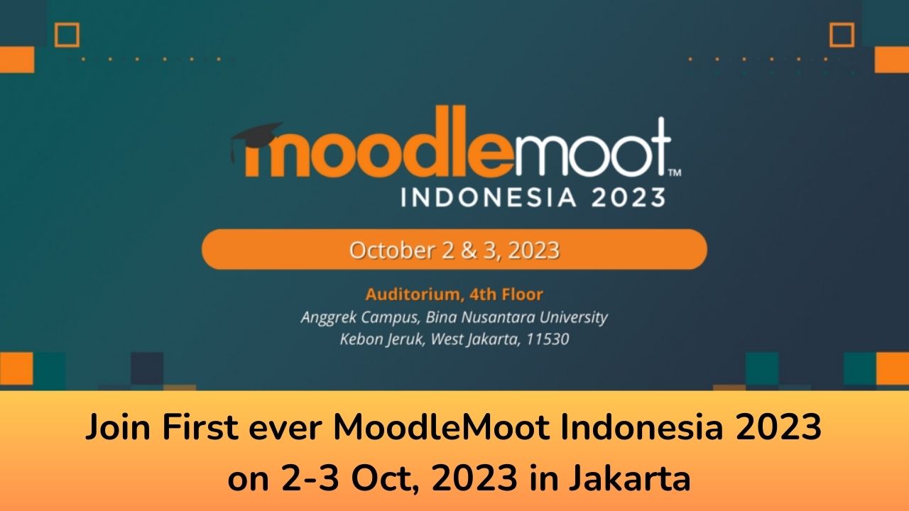 Join First ever MoodleMoot Indonesia 2023 on 2-3 Oct, 2023 in Jakarta