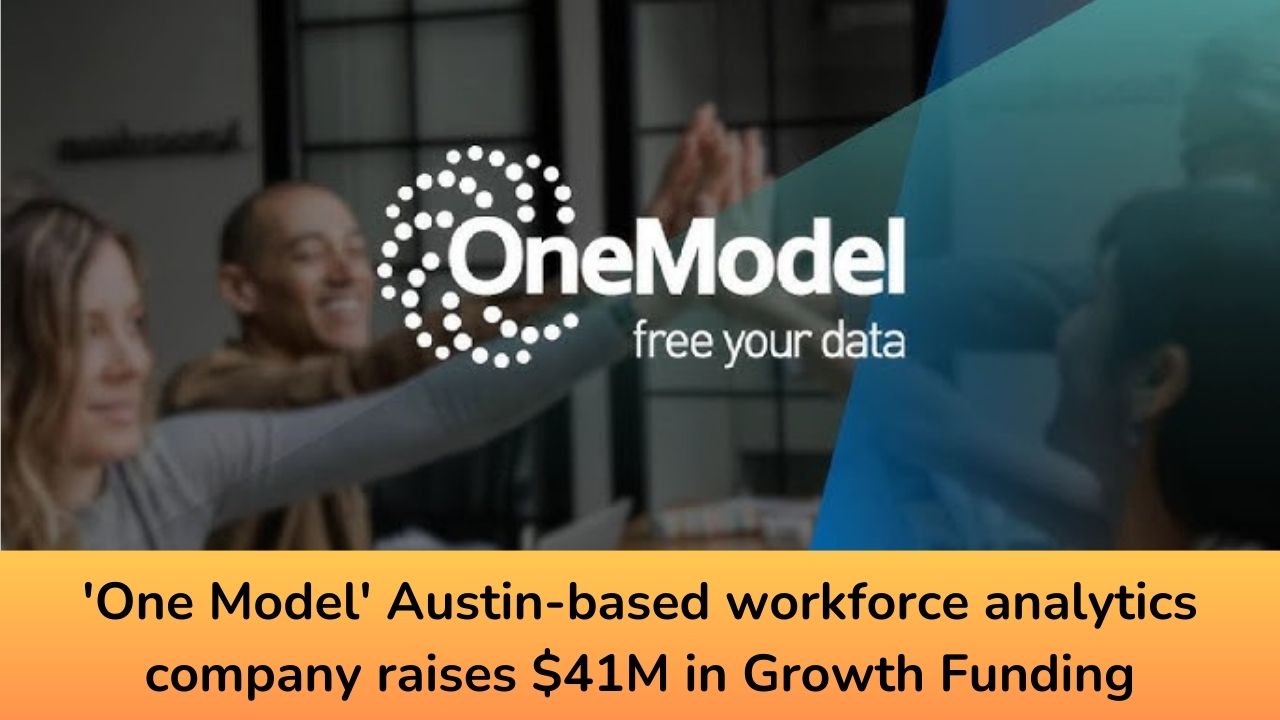 'One Model' Austin-based workforce analytics company raises $41M in Growth Funding