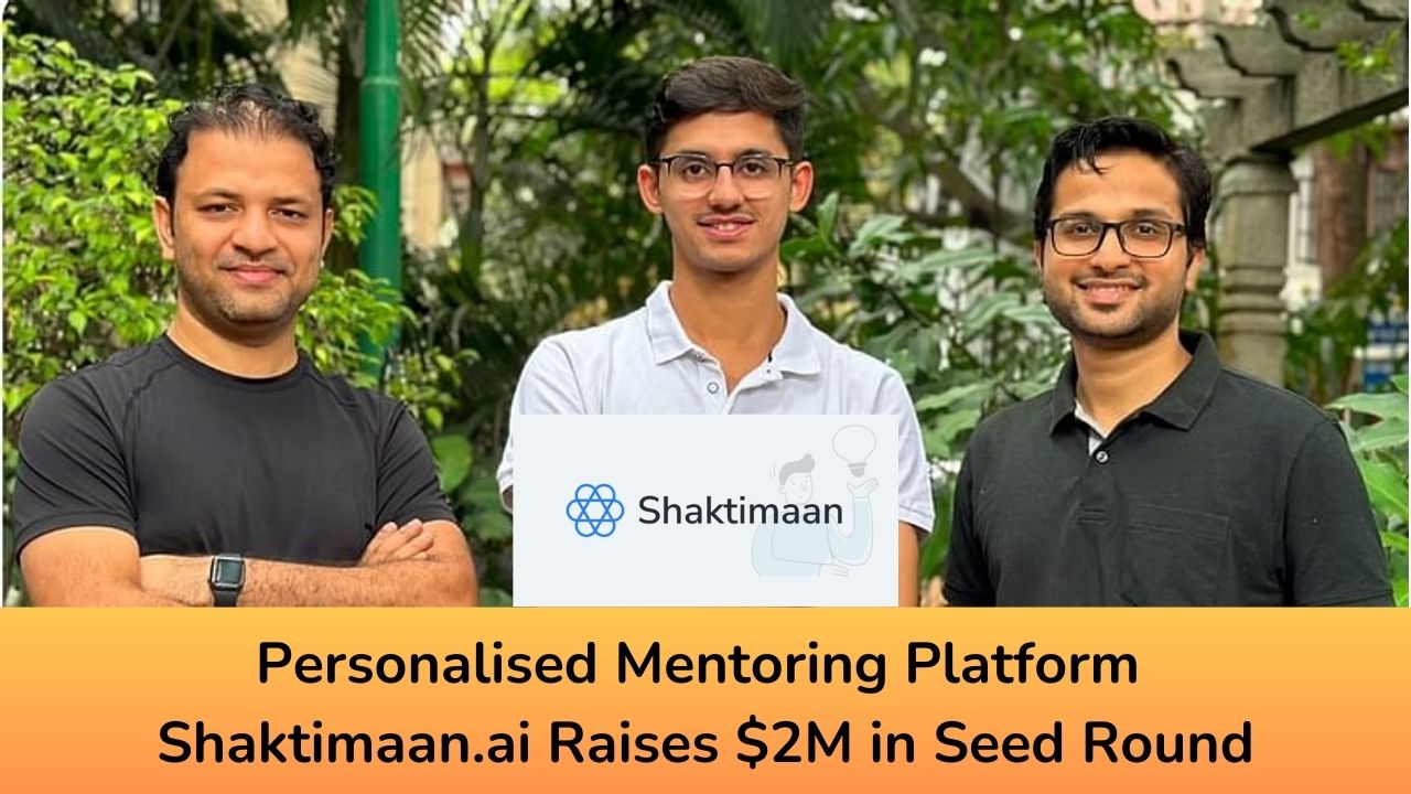 Personalised Mentoring Platform Shaktimaan.ai Raises $2M in Seed Round