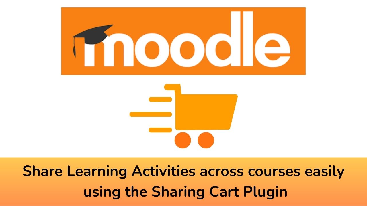 Share Learning Activities across courses easily using the Sharing Cart Plugin