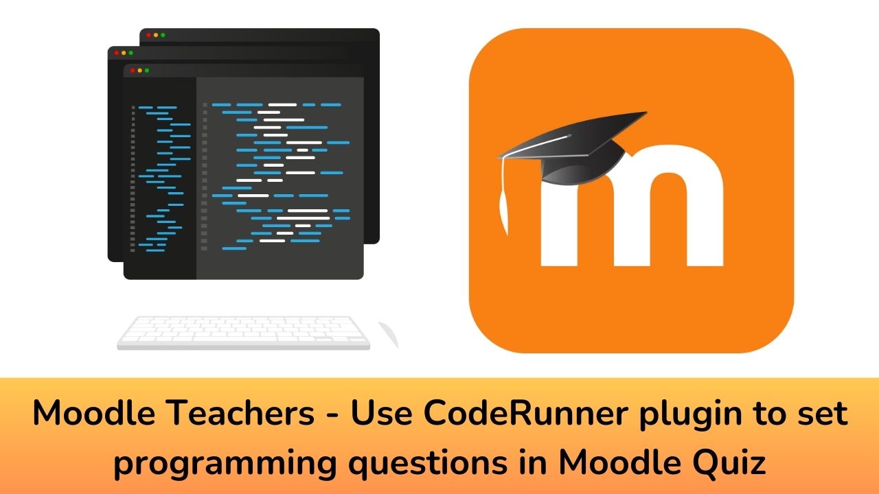 Moodle Teachers - Use CodeRunner plugin to set programming questions in Moodle Quiz