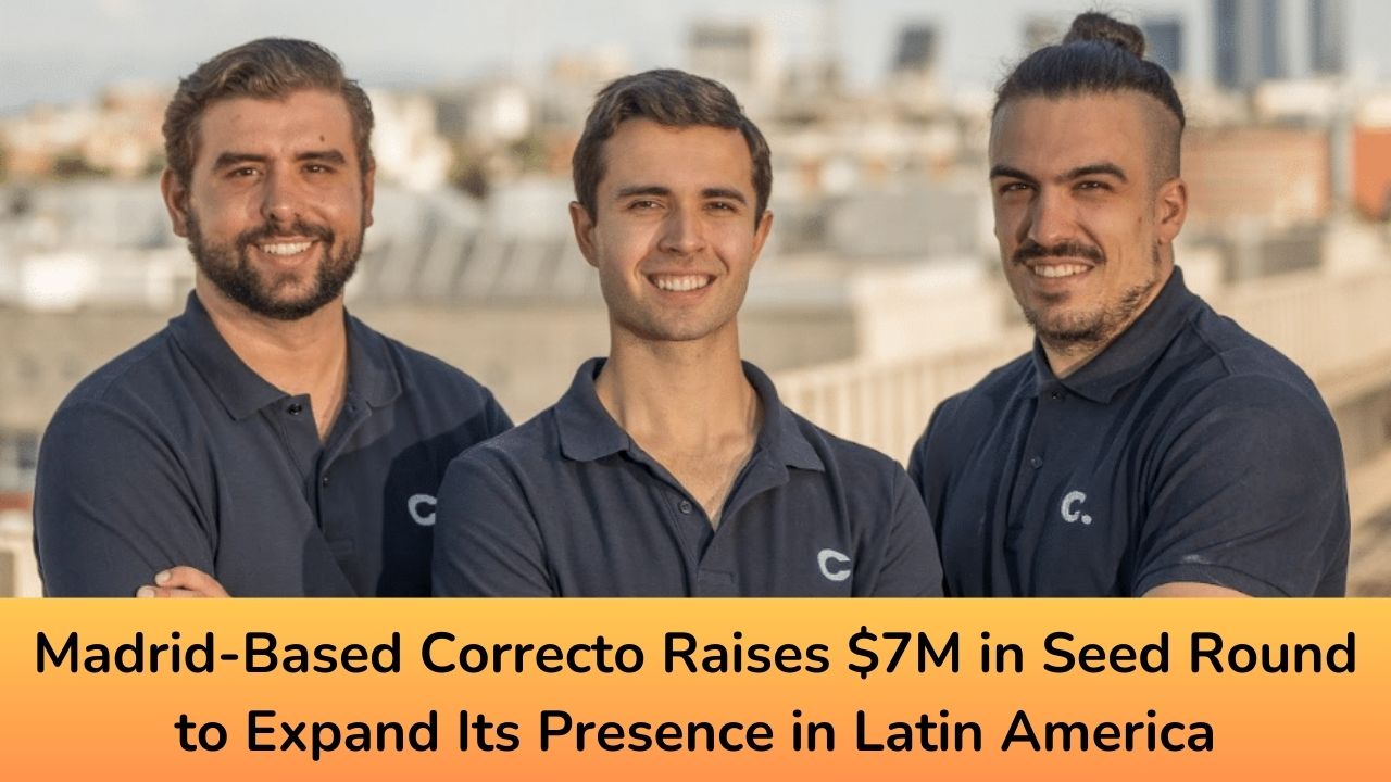 Madrid-Based Correcto Raises $7M in Seed Round to Expand Its Presence in Latin America