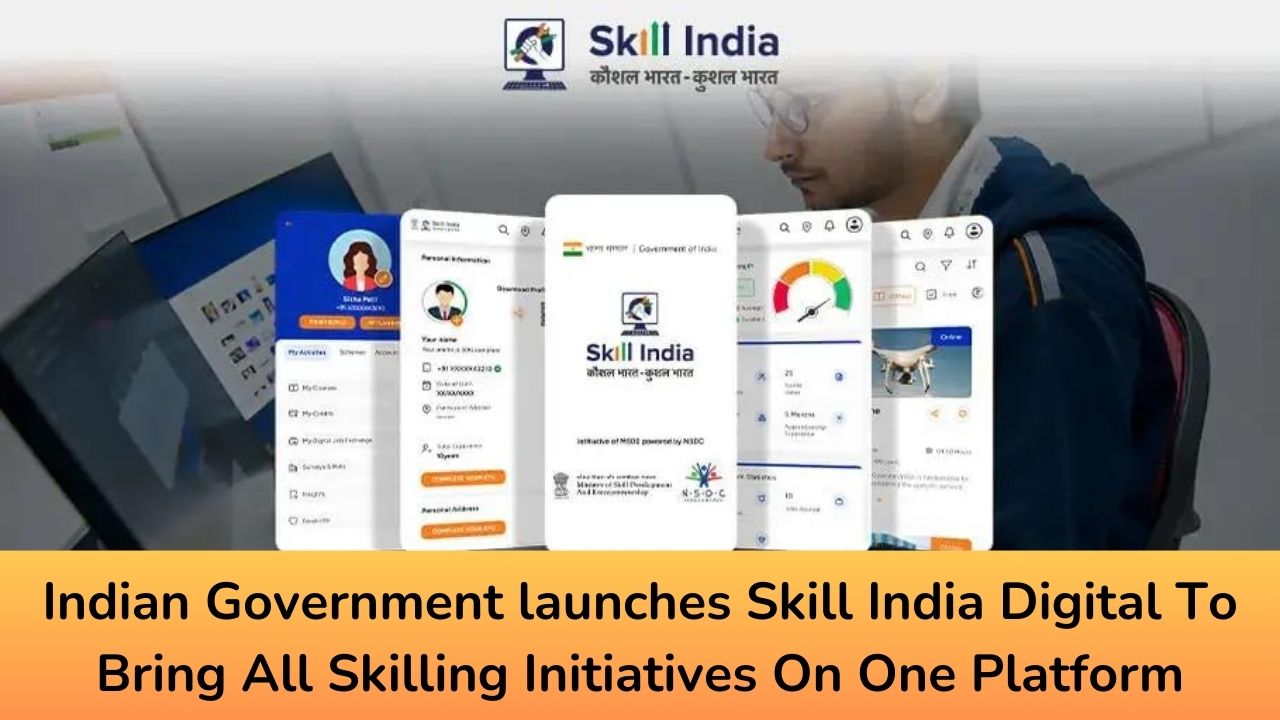 Indian Government launches Skill India Digital To Bring All Skilling Initiatives On One Platform