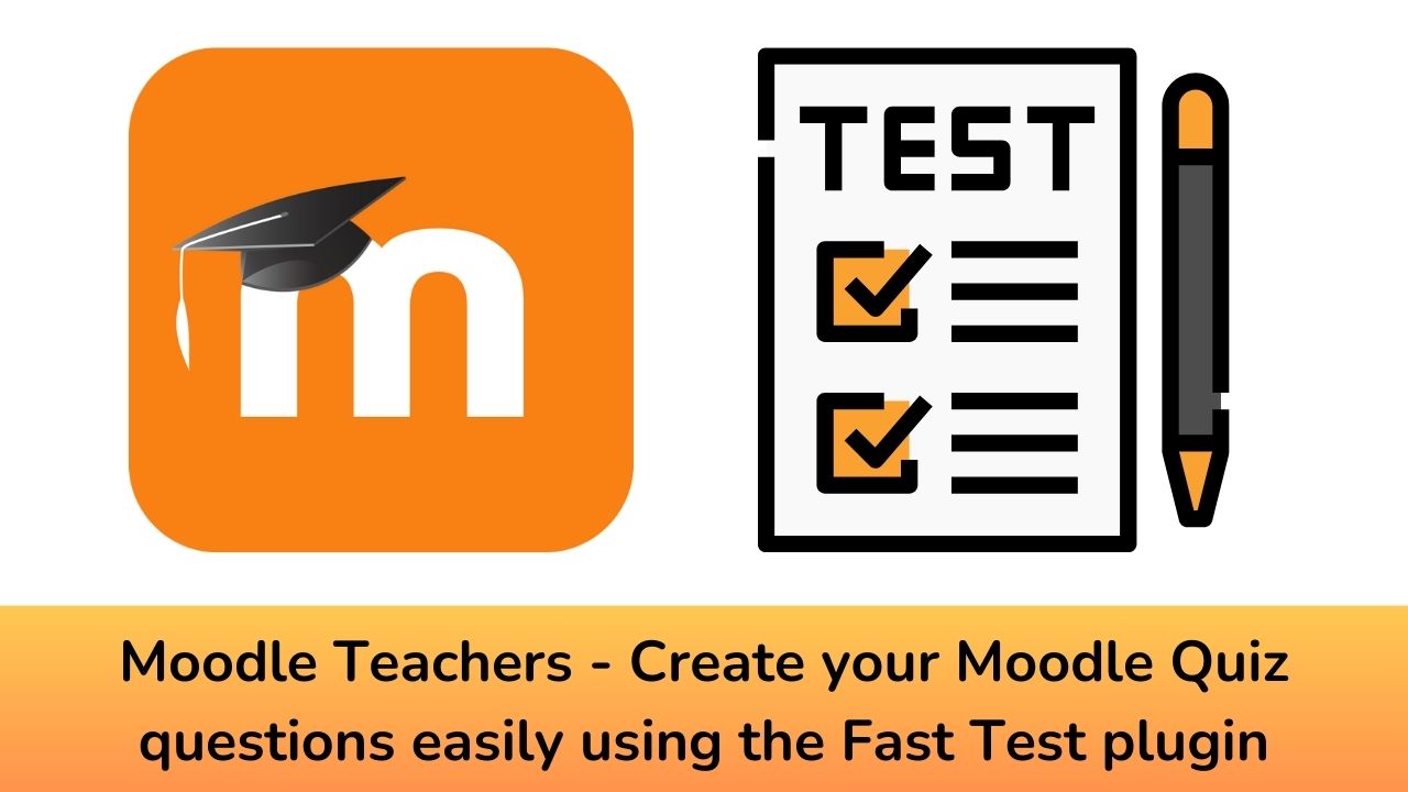 Moodle Teachers - Create your Moodle Quiz questions easily using the Fast Test plugin