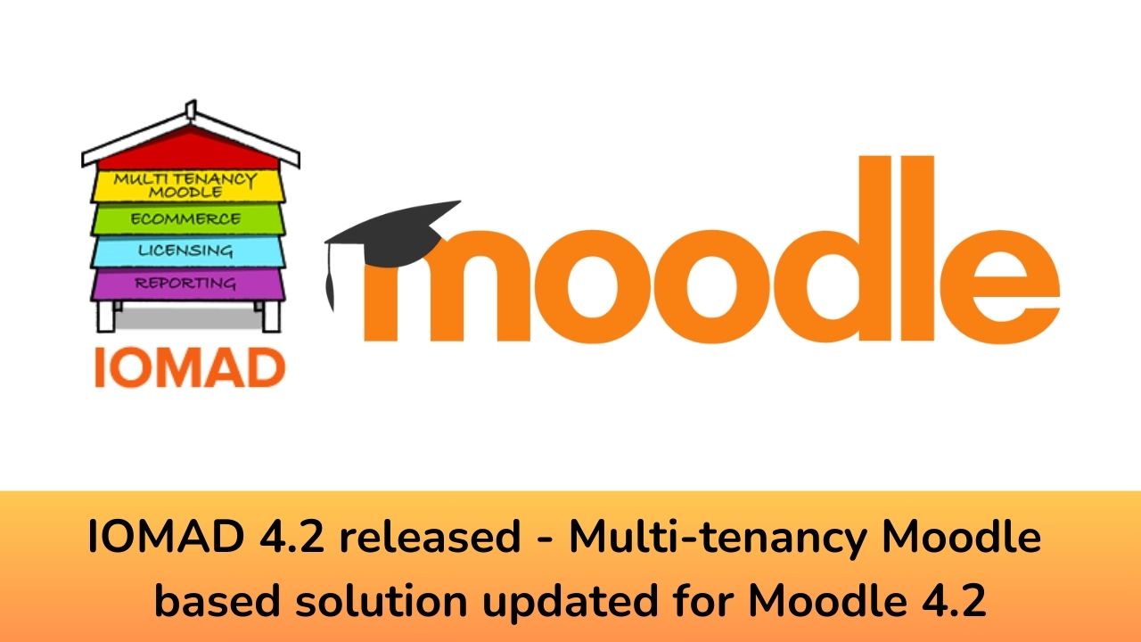 IOMAD 4.2 released - Multi-tenancy Moodle based solution updated for Moodle 4.2