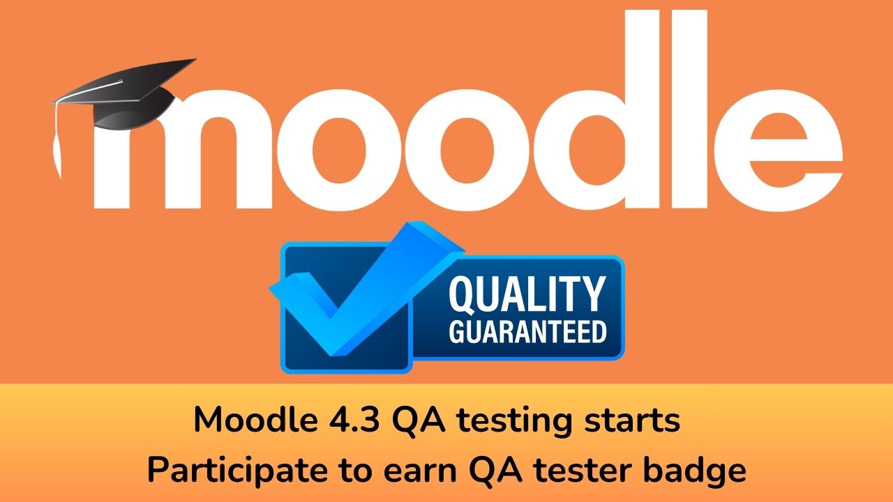 Moodle 4.3 QA testing starts - Participate to earn QA tester badge