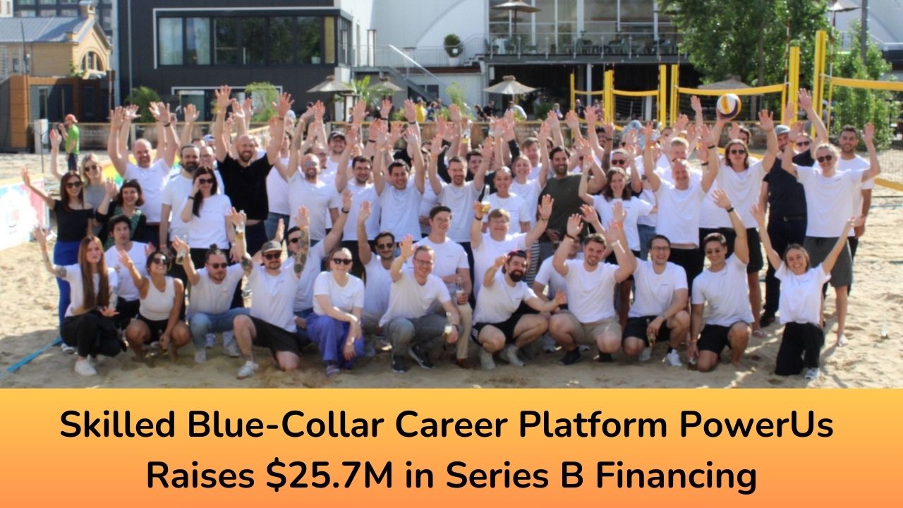 Skilled Blue-Collar Career Platform PowerUs Raises $25.7M in Series B Financing