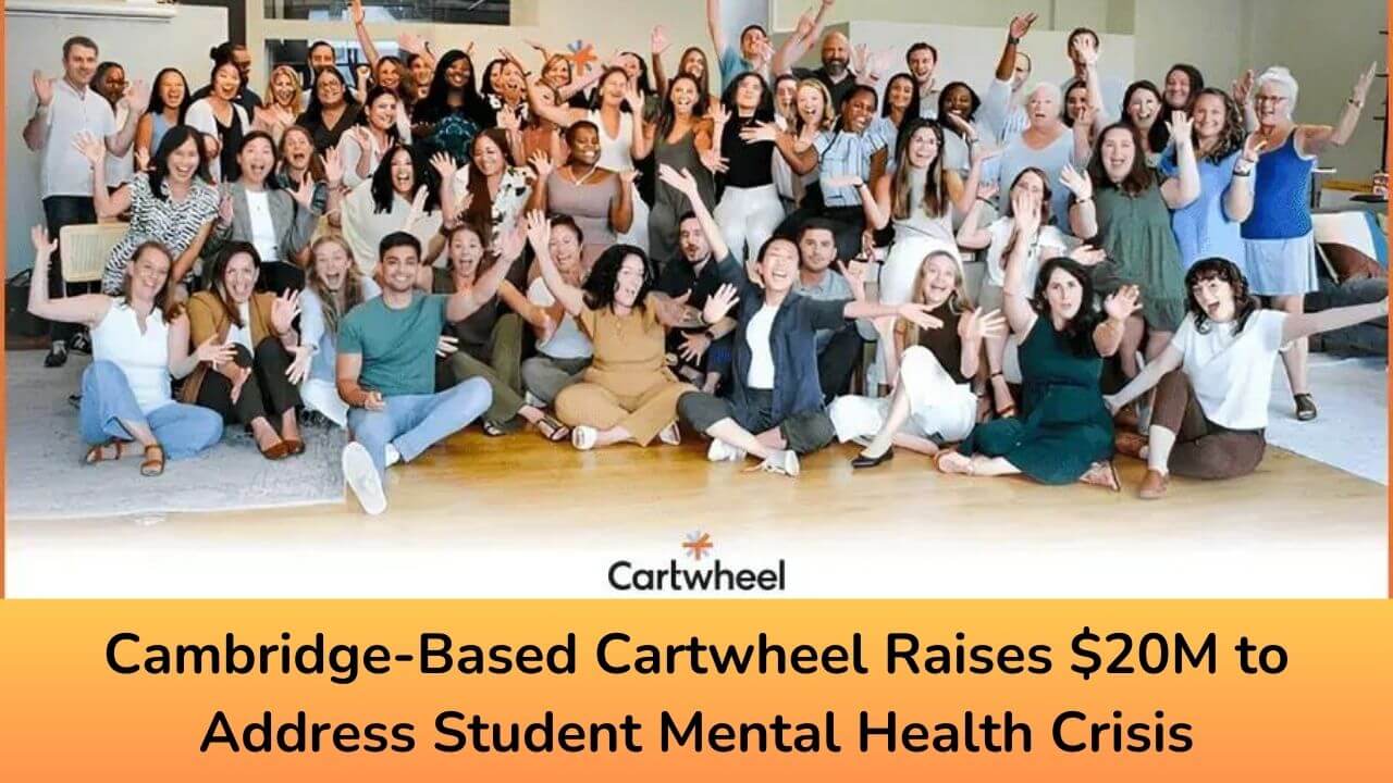 Cambridge-Based Cartwheel Raises $20M to Address Student Mental Health Crisis