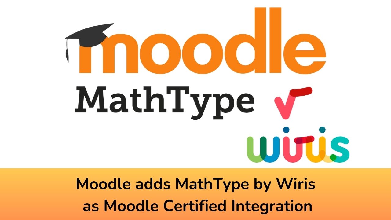 Moodle adds MathType by Wiris as Moodle Certified Integration